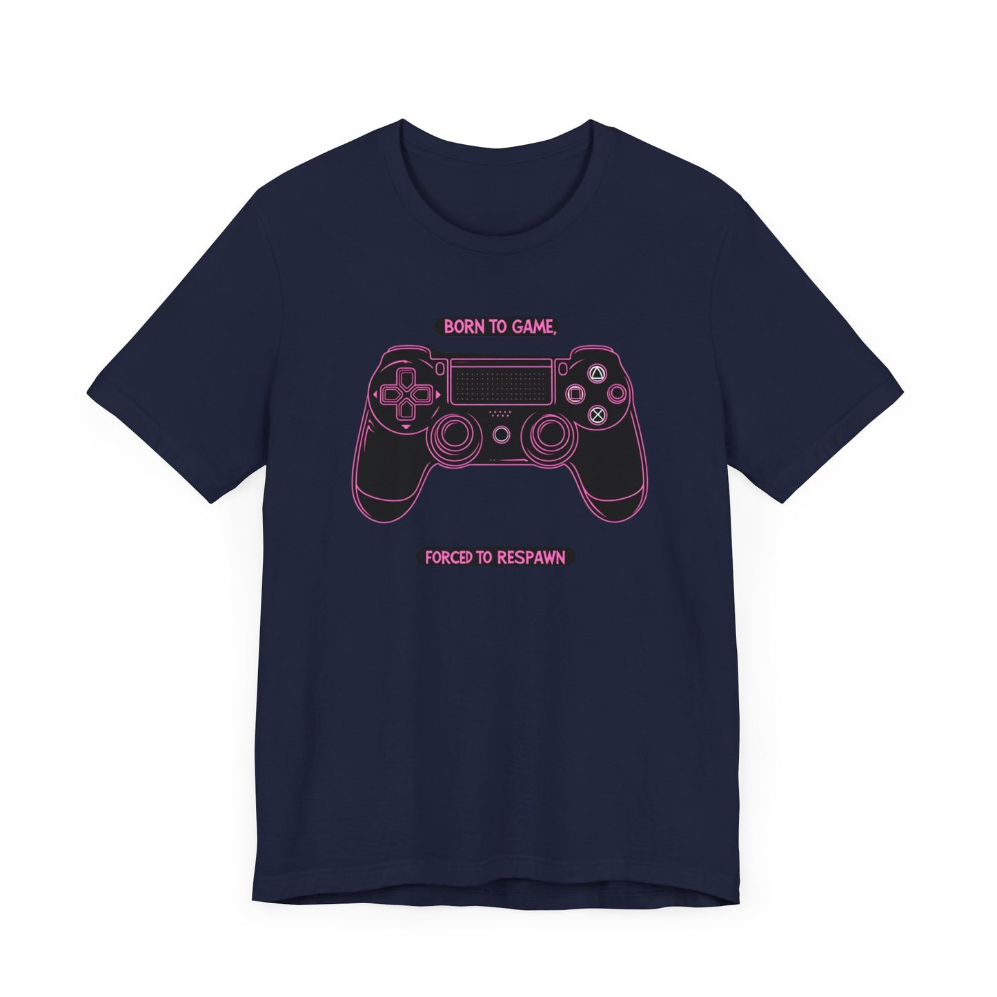 Born To Game, Forced To Respawn Controller Short Sleeve Tee