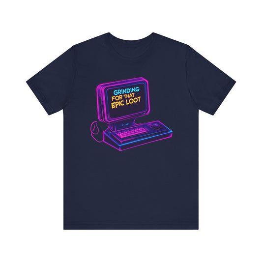 GRINDING FOR THAT EPIC LOOT Short Sleeve Tee