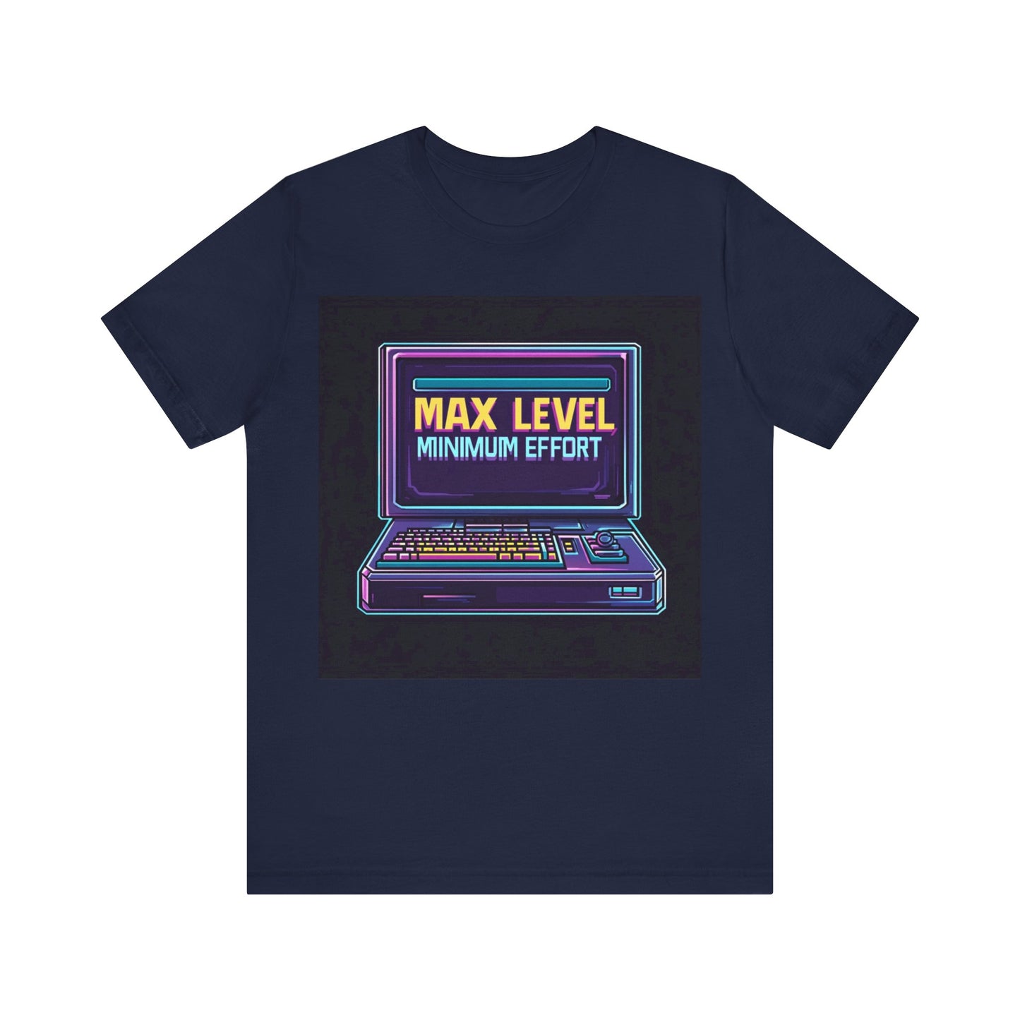 MAX LEVEL, MINIMUM EFFORT Short Sleeve Tee