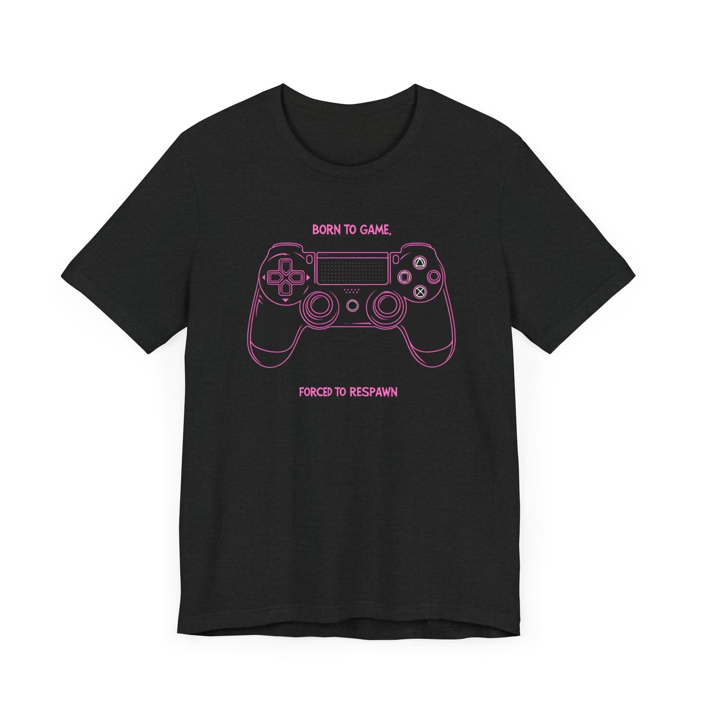 Born To Game, Forced To Respawn Controller Short Sleeve Tee