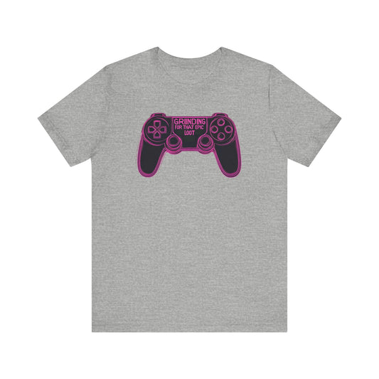 GRINDING FOR THAT EPIC LOOT Short Sleeve Tee