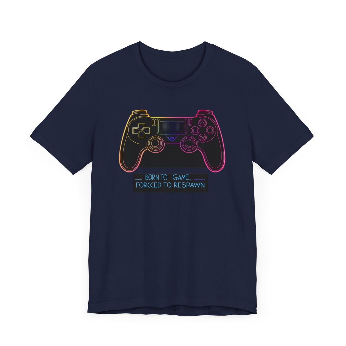 Born To Game, Forced To Respawn Controller Short Sleeve Tee